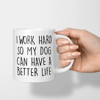Som tvrdo pracovať, tak môj pes mať lepší život Keramický Hrnček Kávy Útulné Čaj Mlieko Pohár Psov Milenca Darček k Narodeninám